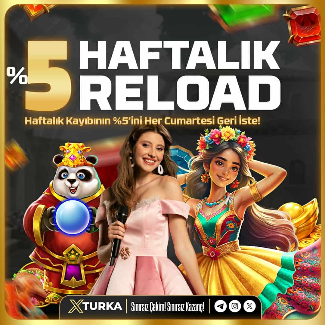 Xturka Giriş - 5% Haftalık Reload Bonusu